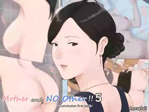 Kaa-san Janakya Dame Nanda!! 5 ~Kanketsuhen Zenpen~| Mother and No Other!! 5 ~Conclusion First Part~ [