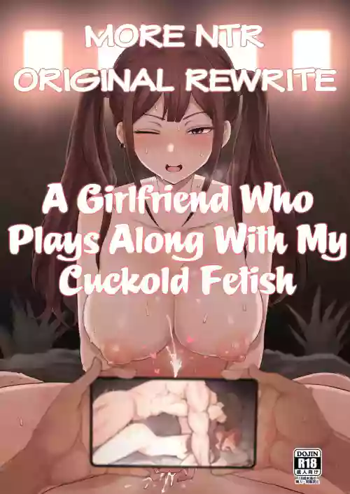 Boku no Netorase Seiheki ni Tsukiatte kureru Kanojo A Girlfriend Who Plays Along with My Cuckold Fetish + CG