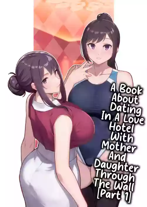 Rabuho de Dēto Kabe-Goshi ni Oyako to Sorezore Rei Rei Suru Hon [zenpen] - A Book About Dating In a Love Hotel With Mother And Daughter Through The Wall